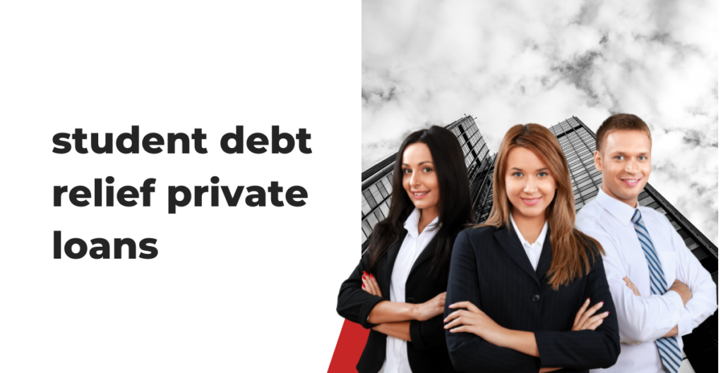 Student Debt Relief Private Loans
